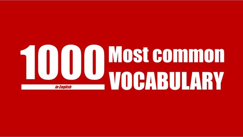 1000 Từ Tiếng Anh Thông Dụng Nhất Trong Giao Tiếp