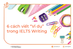 Những cách viết “ví dụ” trong IELTS Writing