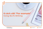 6 cách viết “For Example” trong IELTS Writing